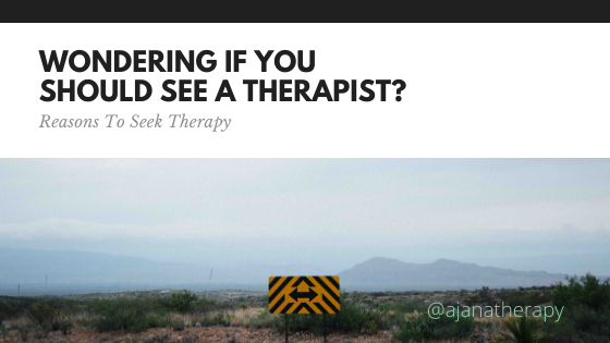 wondering if you should see a therapist