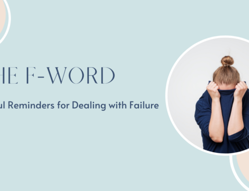 The F-Word: Helpful Reminders for Dealing with Failure